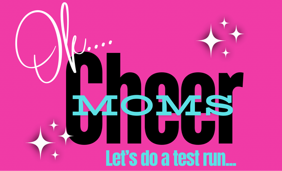 Cheer Mom Ambassador Test Run